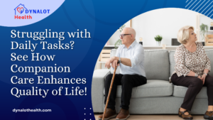 Struggling with Daily Tasks_ See How Companion Care Enhances Quality of Life!