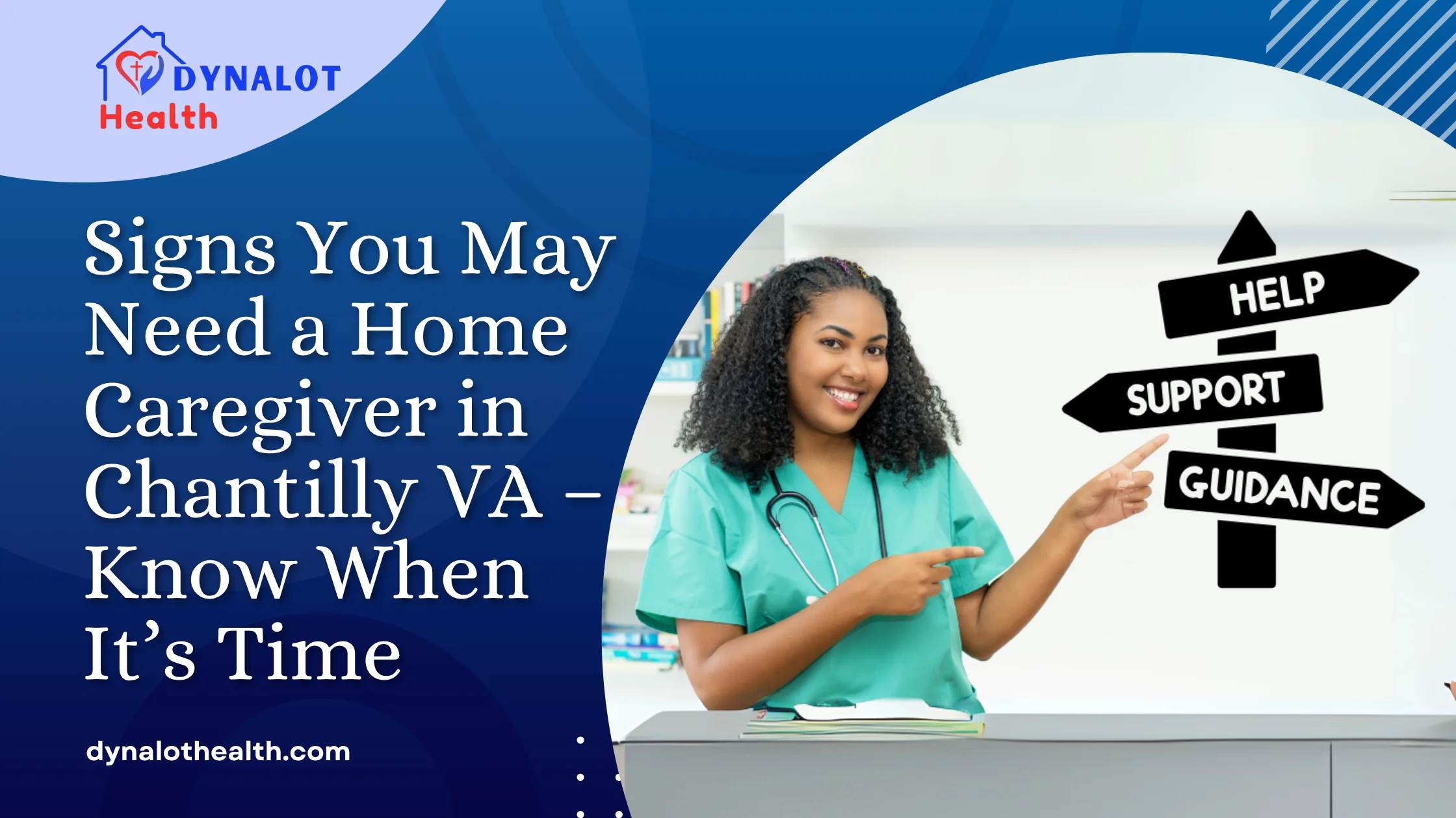 Signs You May Need a Home Caregiver in Chantilly VA – Know When It’s Time